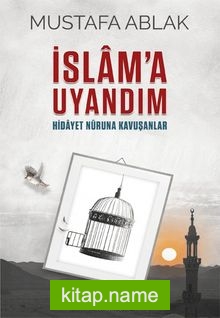 İslam’a Uyandım Hidayet Nûruna Kavuşanlar
