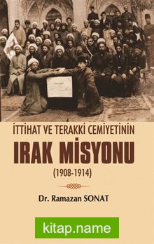 İttihat ve Terakki Cemiyetinin Irak Misyonu (1908-1914)
