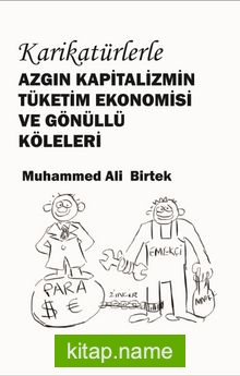 Karikatürlerle Azgın Kapitalizmin Tüketim Ekonomisi ve Gönüllü Köleleri