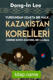 Kazakistan Korelileri Yurdundan Uzakta Bir Halk