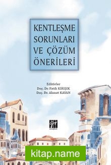 Kentleşme Sorunları ve Çözüm Önerileri