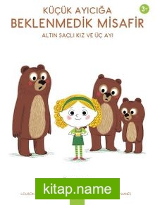 Küçük Ayıcığa Beklenmedik Misafir – Altın Saçlı Kız ve Üç Ayı / Öğrenen Yavrular
