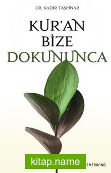 Kur’an Bize Dokununca