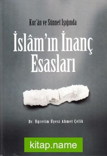 Kur’an ve Sünet Işığında İslam’ın İnanç Esasları