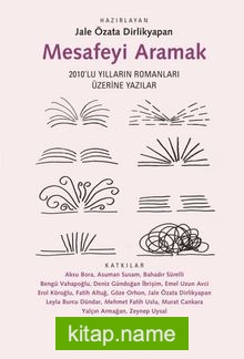 Mesafeyi Aramak 2010’lu Yılların Romanları Üzerine Yazılar
