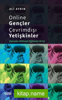 Online Gençler Çevrimdışı Yetişkinler Zorunlu-Kitlesel Eğitimin Krizi