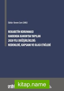 Rekabetin Korunması Hakkında Kanun’da Yapılan 2020 Yılı Değişiklikleri: Nedenleri, Kapsamı ve Olası Etkileri