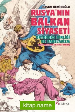 Rusya’nın Balkan Siyaseti Ortodoks Birliği ve Panslavizm (Başlangıçtan 1876’ya Kadar)
