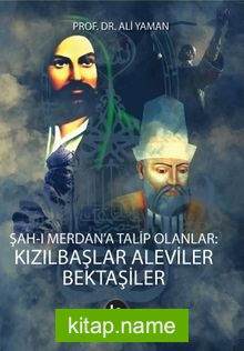 Şah-ı Merdan’a Talip Olanlar Kızılbaşlar Aleviler Bektaşiler