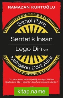Sanal Para-Sentetik İnsan-Lego Din ve Mahşerin Dört Atlısı