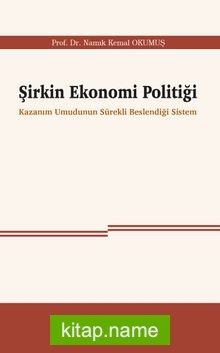 Şirkin Ekonomi Politiği Kazanım Umudunun Sürekli Beslendiği Sistem