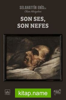 Son Ses Son Nefes / Selahattin Enis’in Ölüm Hikayeleri