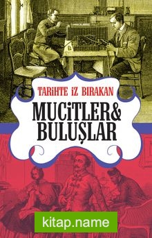 Tarihte İz Bırakan Mucitler ve Buluşlar