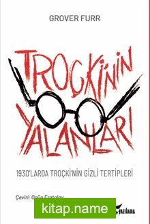 Troçki’nin Yalanları 1930’larda Troçki’nin Gizli Tertipleri