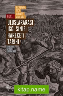 Uluslararası İşçi Sınıfı Hareketi Tarihi 1 Proletaryanın Doğuşu ve Devrimci Bir Sınıf Olarak Gelişimi