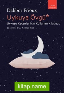 Uykuya Övgü: Uykusu Kaçanlar İçin Kullanım Kılavuzu
