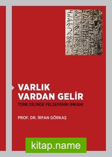 Varlık Vardan Gelir Türk Dilinde Felsefenin İmkanı