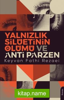 Yalnızlık Silüetinin Ölümü ve Anti Parzen