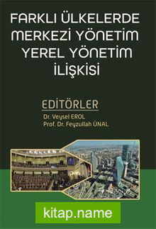 Farklı Ülkelerde Merkezi Yönetim Yerel Yönetim İlişkisi